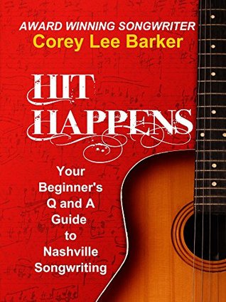 Hit Happens: Your Q and A Beginner's Guide to Nashville Songwriting (Kindle Edition)