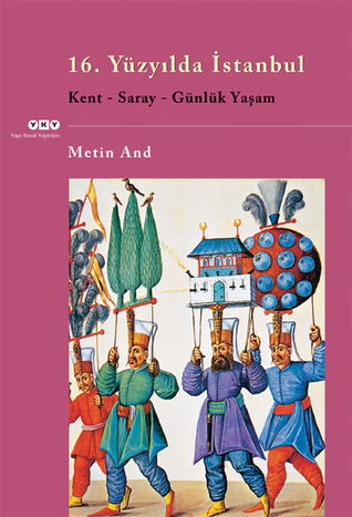 16. Yüzyılda İstanbul: Kent-Saray-Günlük Yaşam