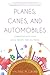 Planes, Canes, and Automobiles by Valerie M. Grubb