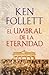 El umbral de la eternidad (The Century Trilogy, #3)