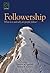 Followership: What Is It and Why Do People Follow?