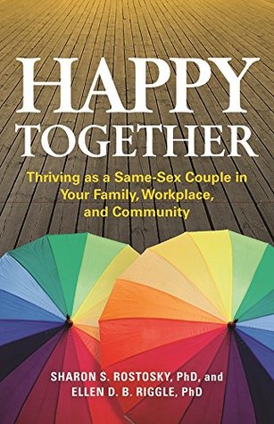 Happy Together: Thriving as a Same-Sex Couple in Your Family, Workplace, and Community (Apa Life Tools)