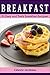 Breakfast Recipe Book: 50 Easy and Tasty Breakfast Recipes