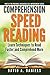 Comprehension Speed Reading: Learn Techniques to Read Faster and Comprehend More (Personal Advantage Self-Improvement Series Book 1)
