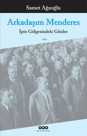 Arkadaşım Menderes: İpin Gölgesindeki Günler (Paperback)