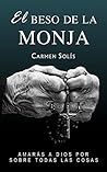 El Beso de la Monja by Carmen Solís