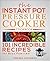The Instant Pot Pressure Cooker Cookbook: 101 Incredible Recipes for Busy Families!