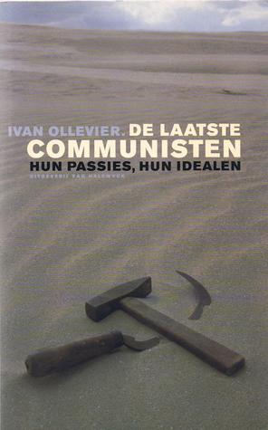 De laatste communisten: hun passies, hun idealen