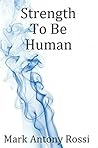 Strength To Be Human