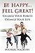 Be Happy...Feel Great: Chan...