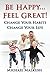 Be Happy...Feel Great by Michael Malkush