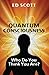 Quantum Consciousness: Who ...