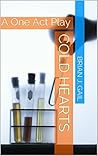 Cold Hearts: A One Act Play