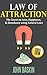 Law of Attraction: The Secret to Love, Happiness, & Abundance using Natural Laws ((Updated 2nd Edition))