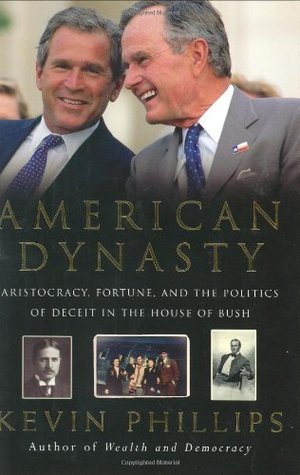 American Dynasty: Aristocracy, Fortune and the Politics of Deceit in the House of Bush (Hardcover)
