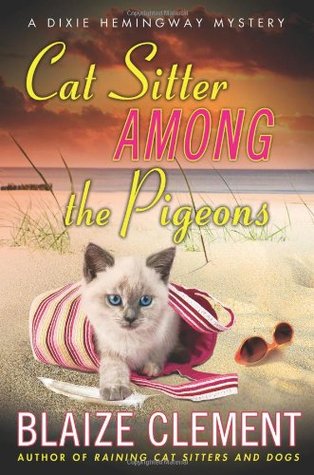 Cat Sitter Among the Pigeons (A Dixie Hemingway Mystery, #6)