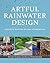 Artful Rainwater Design: Creative Ways to Manage Stormwater