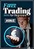 Forex Trading For Beginners: 25 Profit Building Tips That Will Improve Your Forex Trading