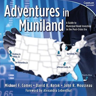 Adventures in Muniland: A Guide to Municipal Bond Investing in the Post-Crisis Era (Paperback)