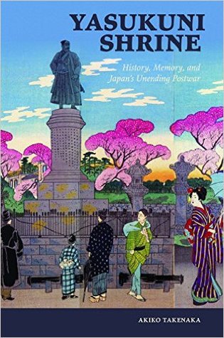 Yasukuni Shrine: History, Memory, and Japan's Unending Postwar (Hardcover)