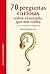 70 preguntas curiosas sobre el mundo que nos rodea y sus asombrosas respuestas