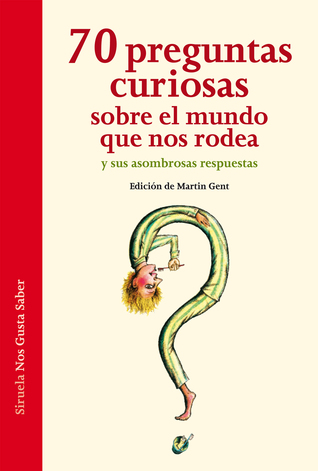 70 preguntas curiosas sobre el mundo que nos rodea y sus asombrosas respuestas (Paperback)