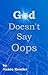 God Doesn't Say Oops