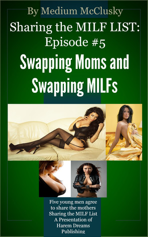 Sharing the MILF List-Episode #5-Swapping Moms and Swapping MILFs