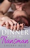 Dinner with the Transman by Sherry Reid