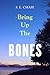 Bring Up the Bones by S.E. Chase