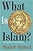 What Is Islam?: The Importance of Being Islamic