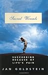 Sacred Wounds: Succeeding Because of Life's Pain Sacred Wounds: Succeeding Because of Life's Pain