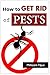 How to Get Rid of Pests: Beat Pests at their Game
