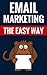 Email Marketing The Easy Wa...