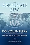 The Fortunate Few...IVS Volunteers From Asia To The Andes