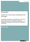 Analisis de la Carta sobre el Humanismo de Heidegger: Comentario interpretativo con ánalisis de los conceptos de la verdad en el ser, la ek-sistencia, ... la esencia del ser humano (Spanish Edition) Analisis de la Carta sobre el Humanismo de Heidegger: Comentario interpretativo con ánalisis de los conceptos de la verdad en el ser, la ek-sistencia, ... la esencia del ser humano (Spanish Edition)