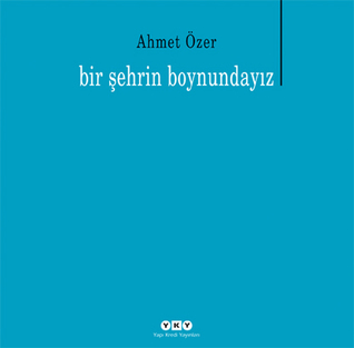 Bir Şehrin Boynundayız