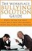 Workplace Bullying: The Workplace Bullying Solution Guide - What to Do to Stop Your Boss and Colleagues from Bullying You Forever