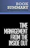 Summary: Time Management from the Inside Out - Julie Morgenstern: The Foolproof System for Taking Control of Your Schedule - and your Life