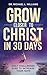 Grow Closer to Christ in 30 Days by Michael L.  Williams
