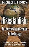 Disestablish: An Overview from Creation to the Ice Age