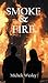 Smoke & Fire (Smoke & Fire, #1)