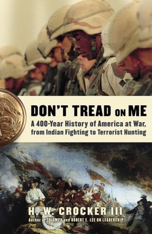 Don't Tread on Me: A 400-Year History of America at War, from Indian Fighting to Terrorist Hunting (Hardcover)