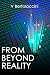 From Beyond Reality (Latest Edition)