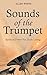Sounds Of The Trumpet: Spiritual Power For Daily Living