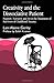Creativity and the Dissociative Patient: Collected Papers: Puppets, Narrative and Art in the Treatment of Survivors of Childhood Trauma