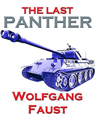 The Last Panther - Slaughter of the Reich - The Halbe Kessel 1945 (Wolfgang Faust's Panzer Books)