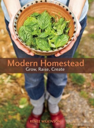 Modern Homestead: Grow, Raise, Create (Paperback)