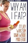 Why am I fat?: 11 Lazy Ways Slim Down Without Much Effort