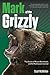 Mark of the Grizzly: True S...
